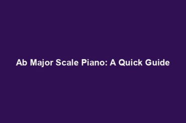 Ab Major Scale Piano: A Quick Guide