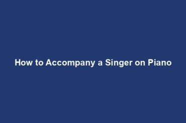 How to Accompany a Singer on Piano