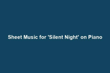 Sheet Music for 'Silent Night' on Piano